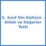 5. Sınıf Din Kültürü - Ahlak ve Değerler Testi