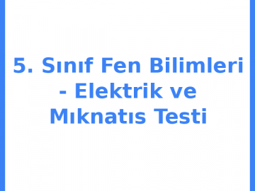 5. Sınıf Fen Bilimleri - Elektrik ve Mıknatıs Testi