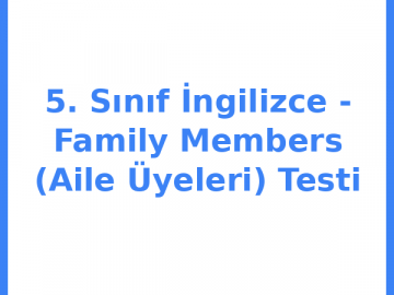5. Sınıf İngilizce - Family Members (Aile Üyeleri) Testi
