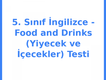 5. Sınıf İngilizce - Food and Drinks (Yiyecek ve İçecekler) Testi