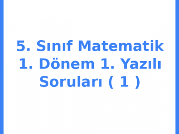 5. Sınıf Matematik 1. Dönem 1. Yazılı Soruları (1)