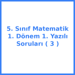 5. Sınıf Matematik 1. Dönem 1. Yazılı Soruları (3)