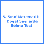 5. Sınıf Matematik - Doğal Sayılarda Bölme Testi