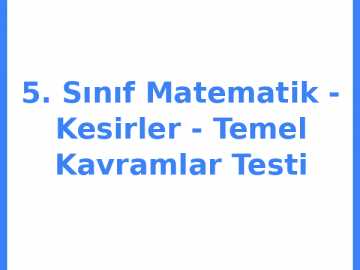 5. Sınıf Matematik - Kesirler - Temel Kavramlar Testi