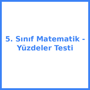 5. Sınıf Matematik - Yüzdeler Testi