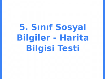 5. Sınıf Sosyal Bilgiler - Harita Bilgisi Testi