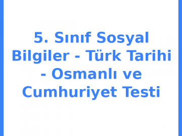 5. Sınıf Sosyal Bilgiler - Türkiye'nin Coğrafi Özellikleri Testi