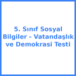 5. Sınıf Sosyal Bilgiler - Vatandaşlık ve Demokrasi Testi