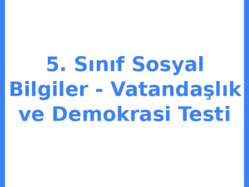 5. Sınıf Sosyal Bilgiler - Vatandaşlık ve Demokrasi Testi