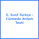 5. Sınıf Türkçe - Cümlede Anlam Testi