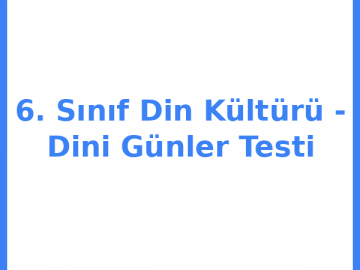 6. Sınıf Din Kültürü - Dini Günler Testi