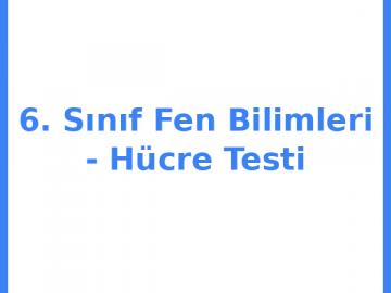 6. Sınıf Fen Bilimleri - Hücre Testi