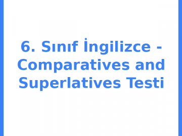 6. Sınıf İngilizce - Comparatives and Superlatives Testi