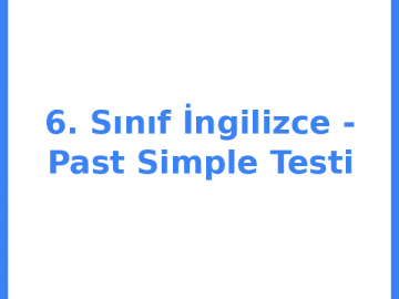 6. Sınıf İngilizce - Past Simple Testi