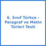 6. Sınıf Türkçe - Paragraf ve Metin Türleri Testi