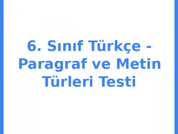 6. Sınıf Türkçe - Paragraf ve Metin Türleri Testi