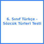 6. Sınıf Türkçe - Sözcük Türleri Testi