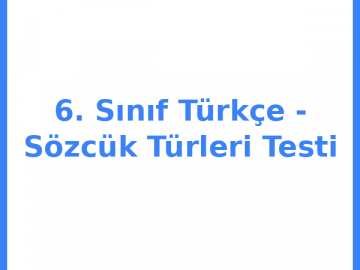 6. Sınıf Türkçe - Sözcük Türleri Testi