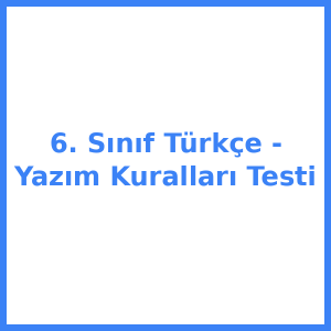 6. Sınıf Türkçe - Yazım Kuralları Testi
