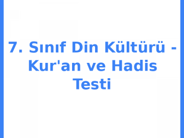 7. Sınıf Din Kültürü - Kur'an ve Hadis Testi