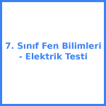 7. Sınıf Fen Bilimleri - Elektrik Testi
