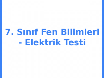 7. Sınıf Fen Bilimleri - Elektrik Testi