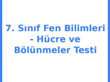 7. Sınıf Fen Bilimleri - Hücre ve Bölünmeler Testi