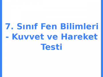 7. Sınıf Fen Bilimleri - Kuvvet ve Hareket Testi