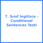 7. Sınıf İngilizce - Conditional Sentences Testi