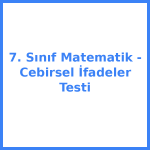 7. Sınıf Matematik - Cebirsel İfadeler Testi