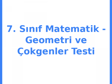 7. Sınıf Matematik - Geometri ve Çokgenler Testi