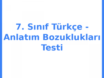 7. Sınıf Türkçe - Anlatım Bozuklukları Testi