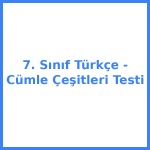 7. Sınıf Türkçe - Cümle Çeşitleri Testi