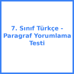 7. Sınıf Türkçe - Paragraf Yorumlama Testi