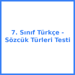 7. Sınıf Türkçe - Sözcük Türleri Testi