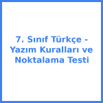 7. Sınıf Türkçe - Yazım Kuralları ve Noktalama Testi