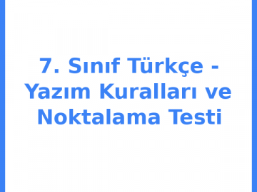 7. Sınıf Türkçe - Yazım Kuralları ve Noktalama Testi