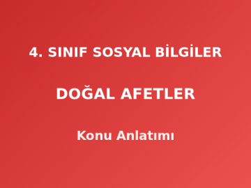 4. Sınıf Sosyal Bilgiler Doğal Afetler Konu Anlatımı
