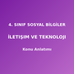 4. Sınıf Sosyal Bilgiler İletişim ve Teknoloji Konu Anlatımı