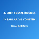 4. Sınıf Sosyal Bilgiler İnsanlar ve Yönetim Konu Anlatımı