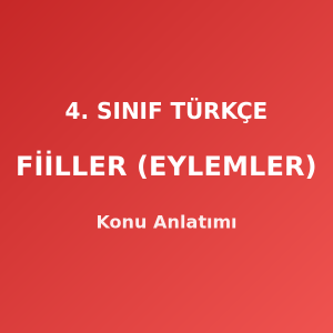 4. Sınıf Türkçe Fiiller (Eylemler) Konu Anlatımı