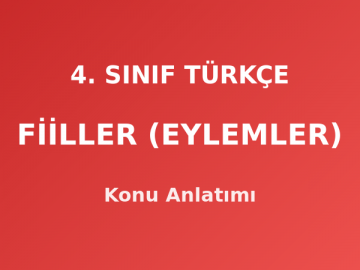 4. Sınıf Türkçe Fiiller (Eylemler) Konu Anlatımı