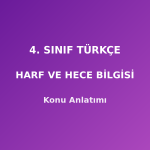 4. Sınıf Türkçe Harf ve Hece Bilgisi Konu Anlatımı