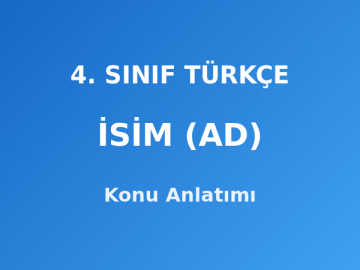 4. Sınıf Türkçe İsim (Ad) Konu Anlatımı