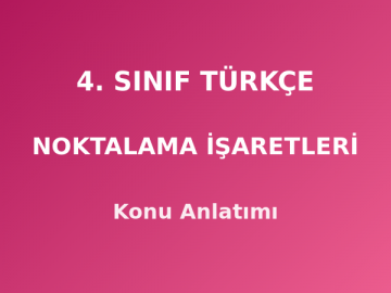 4. Sınıf Türkçe Noktalama İşaretleri Konu Anlatımı