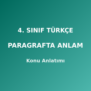 4. Sınıf Türkçe Paragrafta Anlam Konu Anlatımı