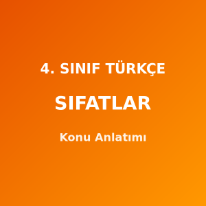 4. Sınıf Türkçe Sıfatlar Konu Anlatımı