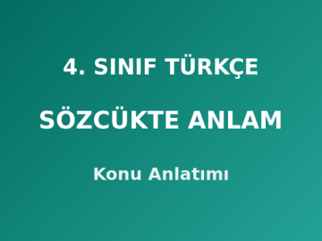 4. Sınıf Türkçe Sözcükte Anlam Konu Anlatımı