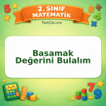 2. Sınıf Matematik Basamak Değerini Bulalım Testi Görseli
