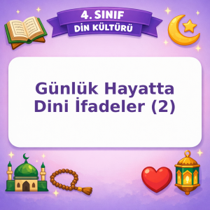 4. Sınıf Din Kültürü Günlük Hayatta Dini İfadeler – 2